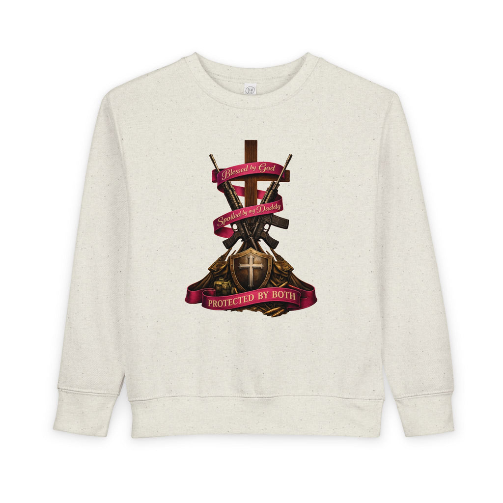 Toddler Sweatshirt — "Blessed by God, Spoiled by my Daddy, Protected by Both" Cross & Rifles